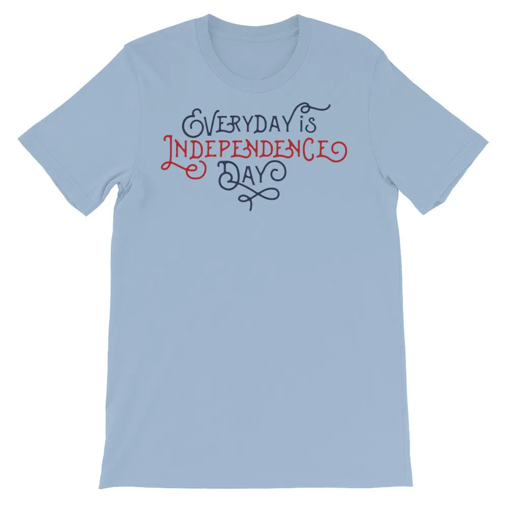 Everyday Is Independence Day T-Shirt