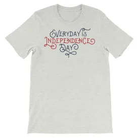 Everyday Is Independence Day T-Shirt