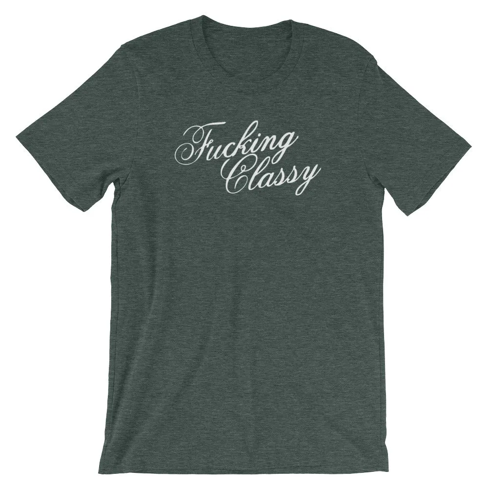 Fucking Classy T-Shirt (Unisex)