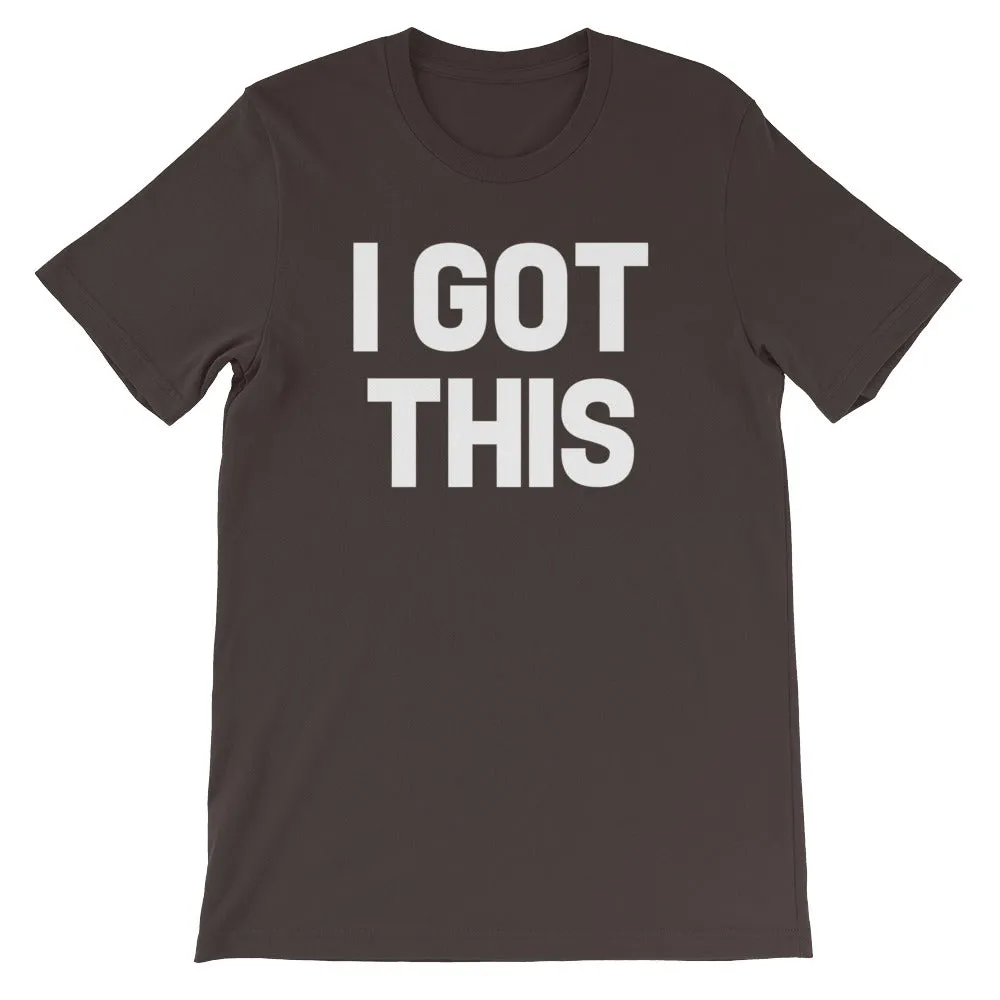 I Got This T-Shirt (Unisex)