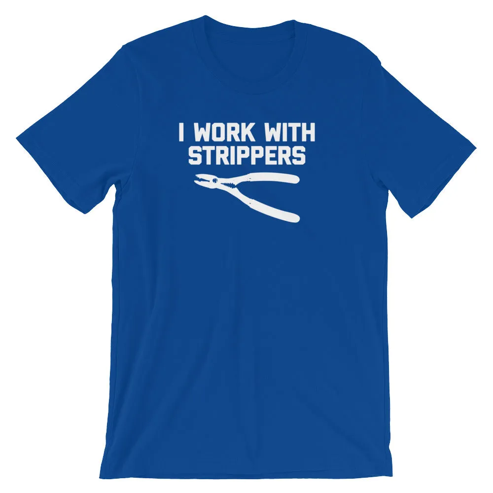 I Work With Strippers T-Shirt (Unisex)