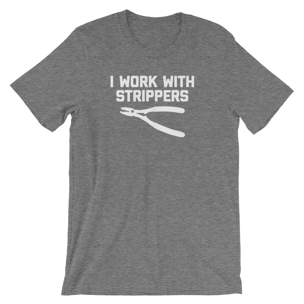 I Work With Strippers T-Shirt (Unisex)