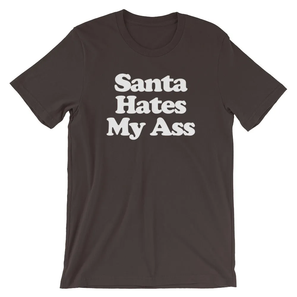 Santa Hates My Ass T-Shirt (Unisex)