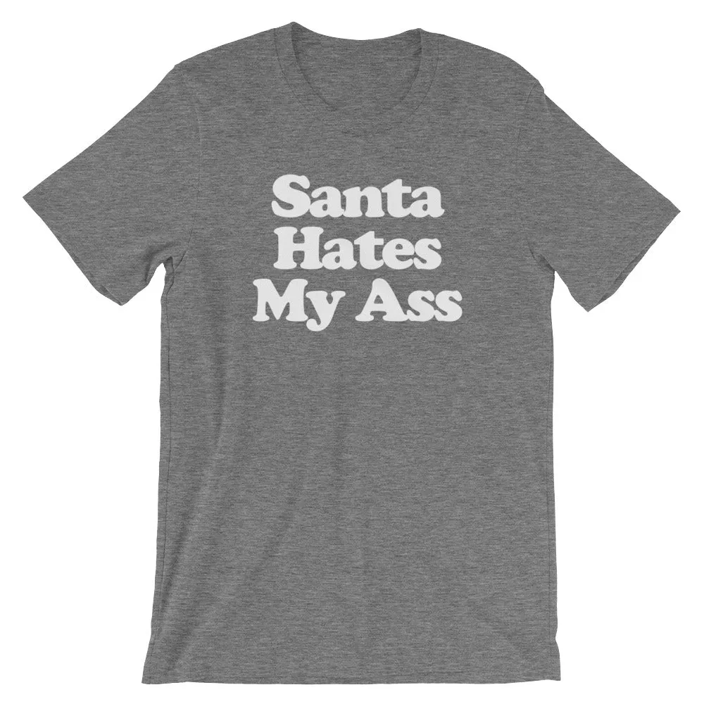 Santa Hates My Ass T-Shirt (Unisex)