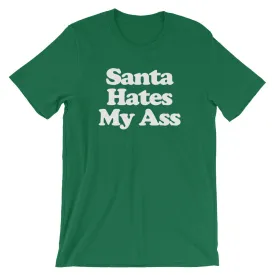 Santa Hates My Ass T-Shirt (Unisex)