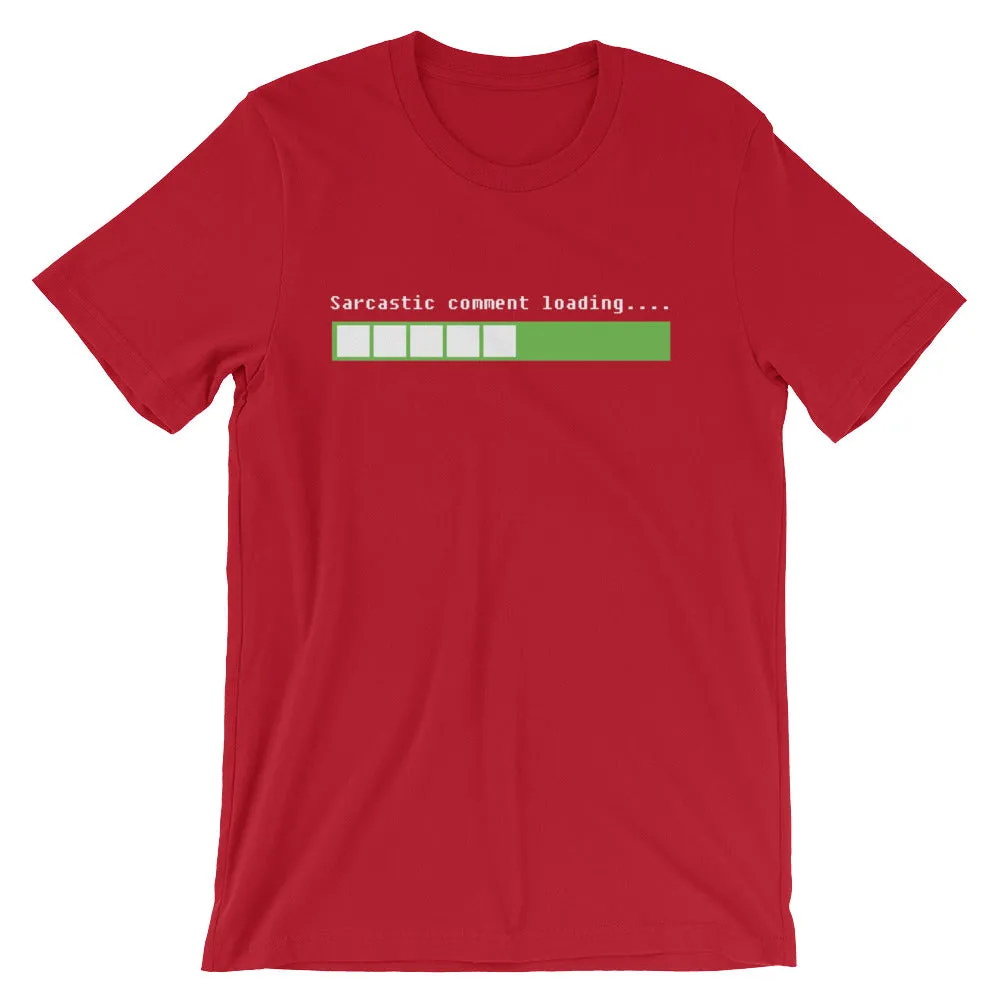 Sarcastic Comment Loading T-Shirt (Unisex)