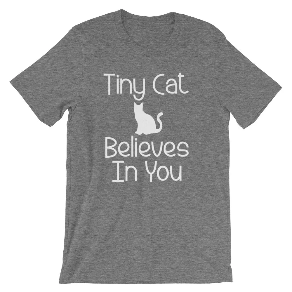 Tiny Cat Believes In You T-Shirt (Unisex)