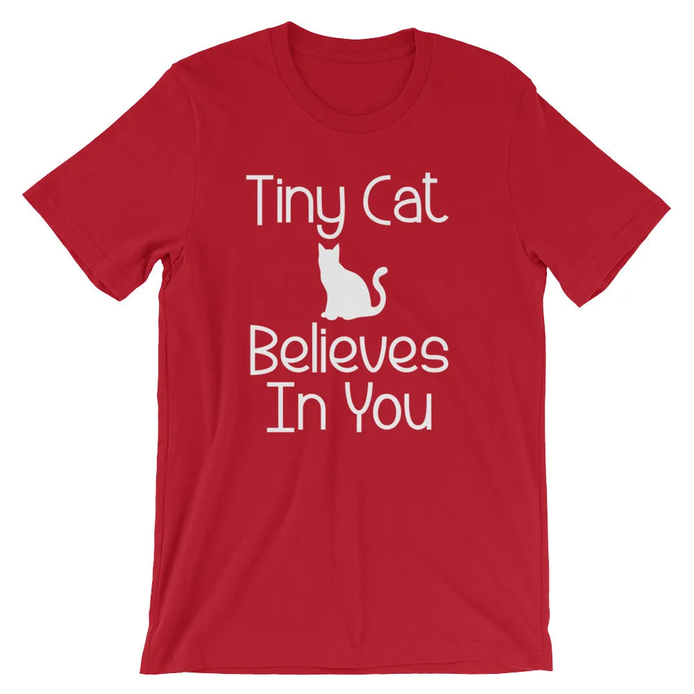 Tiny Cat Believes In You T-Shirt (Unisex)